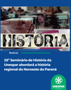 28º Seminário de História da Unespar abordará a história regional do Noroeste do Paraná
