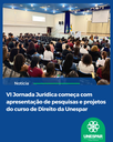 VI Jornada Jurídica começa com apresentação de pesquisas e projetos do curso de Direito da Unespar