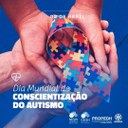 • 02 de abril - Dia Mundial de Conscientização do Autismo