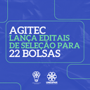 • Agitec lança editais de seleção para 22 bolsas