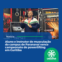 • Aluno e instrutor de musculação do campus de Paranavaí vence campeonato de powerlifting em Curitiba