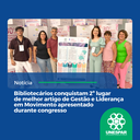 • Bibliotecários conquistam 2º lugar de melhor artigo de Gestão e Liderança em Movimento apresentado durante congresso