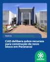 CAD delibera sobre recursos para construção de novo bloco em Paranavaí
