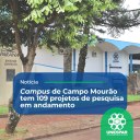 • Campus de Campo Mourão tem 109 projetos de pesquisa em andamento