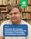 Docente da Unespar assume coordenação de Inovação e Tecnologia da Fundação Araucária