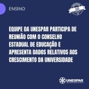 • Equipe da Unespar participa de reunião com o Conselho Estadual de Educação e apresenta dados relativos aos crescimento da Universidade