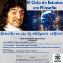 • III CICLO DE ESTUDOS EM FILOSOFIA: Descartes na era da inteligência artificial