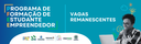• Inscrições abertas para as vagas remanescentes no Programa de Formação de Estudante Empreendedor - PFEE