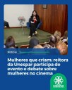 • Mulheres que criam: reitora da Unespar participa de evento e debate sobre mulheres no cinema