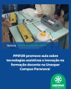 PPIFOR promove aula sobre tecnologia assistias e inovação na formação docente na Unespar Campus de Paranavaí