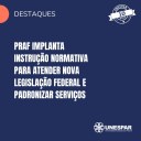 • Praf implanta Instrução Normativa para atender nova legislação federal e padronizar serviços