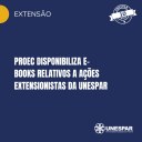 • Proec disponibiliza e-books relativos a ações extensionistas da Unespar