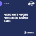 • Prograd discute propostas para calendário acadêmico de 2024