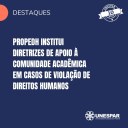 • Propedh institui diretrizes de apoio à comunidade acadêmica em casos de violação de direitos humanos