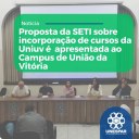 • Proposta da SETI sobre incorporação de cursos da Uniuv é apresentada ao Campus de União da Vitória