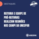 • Reitoria e equipe de pró-reitorias realizam reuniões nos campi da Unespar