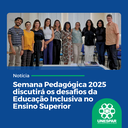 • Semana Pedagógica 2025 discutirá os desafios da Educação Inclusiva no Ensino Superior