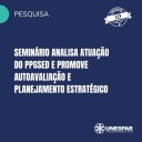 • Seminário analisa atuação do PPGSeD e promove autoavaliação e planejamento estratégico