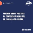 • Unespar marca presença na Conferência Municipal de Educação de Curitiba