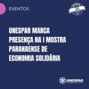 • Unespar marca presença na I Mostra Paranaense de Economia Solidária