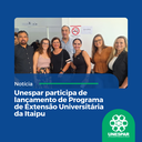 • Unespar participa de lançamento de Programa de Extensão Universitária da Itaipu