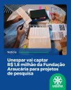 • Unespar vai captar R$ 1,8 milhão da Fundação Araucária para projetos de pesquisa