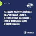 • Vestibular dos Povos Indígenas: Unespar divulga edital de deferimento das matrículas e lista de aprovados/as em Segunda Chamada