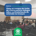 • Visita ao campus de União da Vitória encerra diálogos sobre curricularização da extensão na Unespar